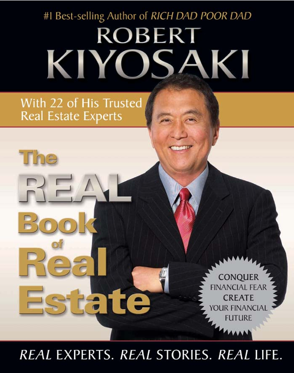The Real Book of Real Estate- Real Experts. Real Stories. -- Robert T. Kiyosaki --